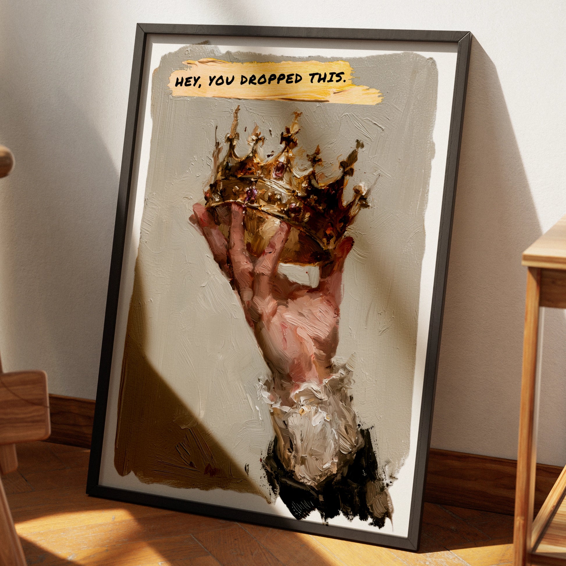 Crown Wall Art Print, Hey You Dropped This, Oil Painting Style Poster