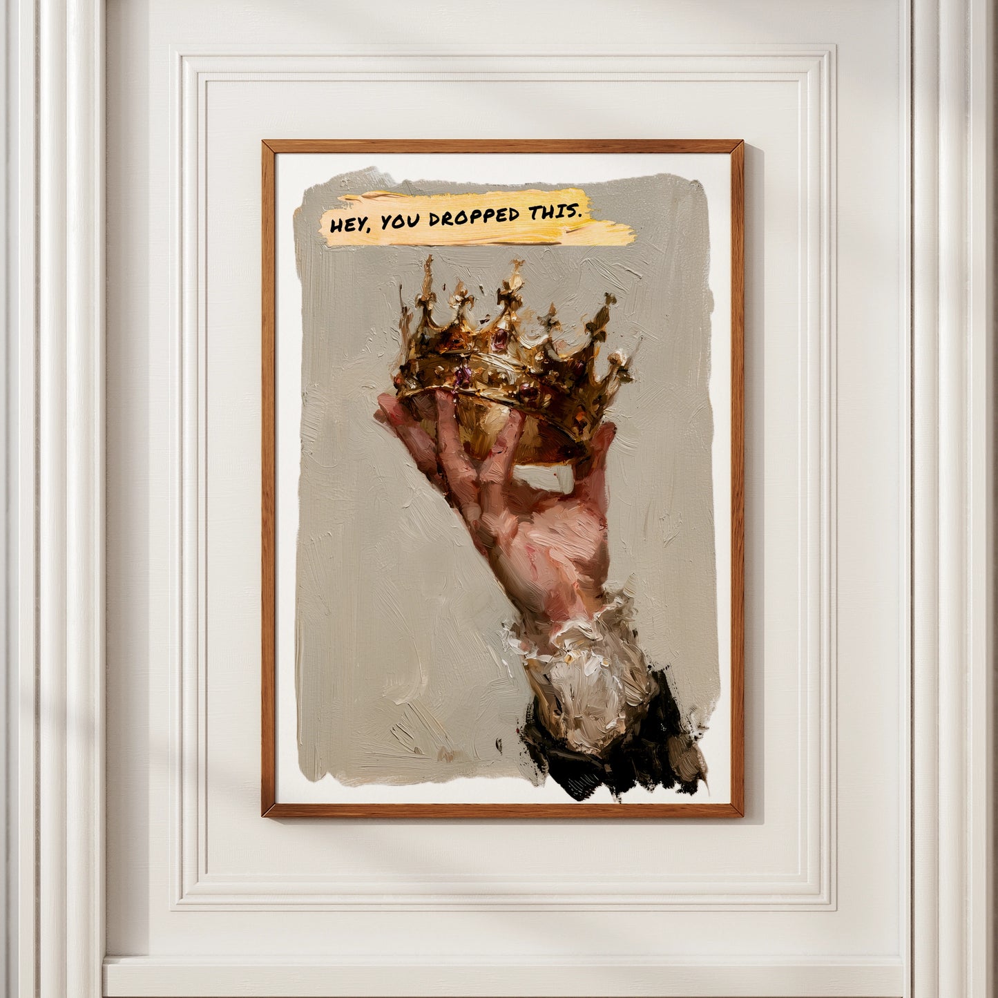 Crown Wall Art Print, Hey You Dropped This, Oil Painting Style Poster
