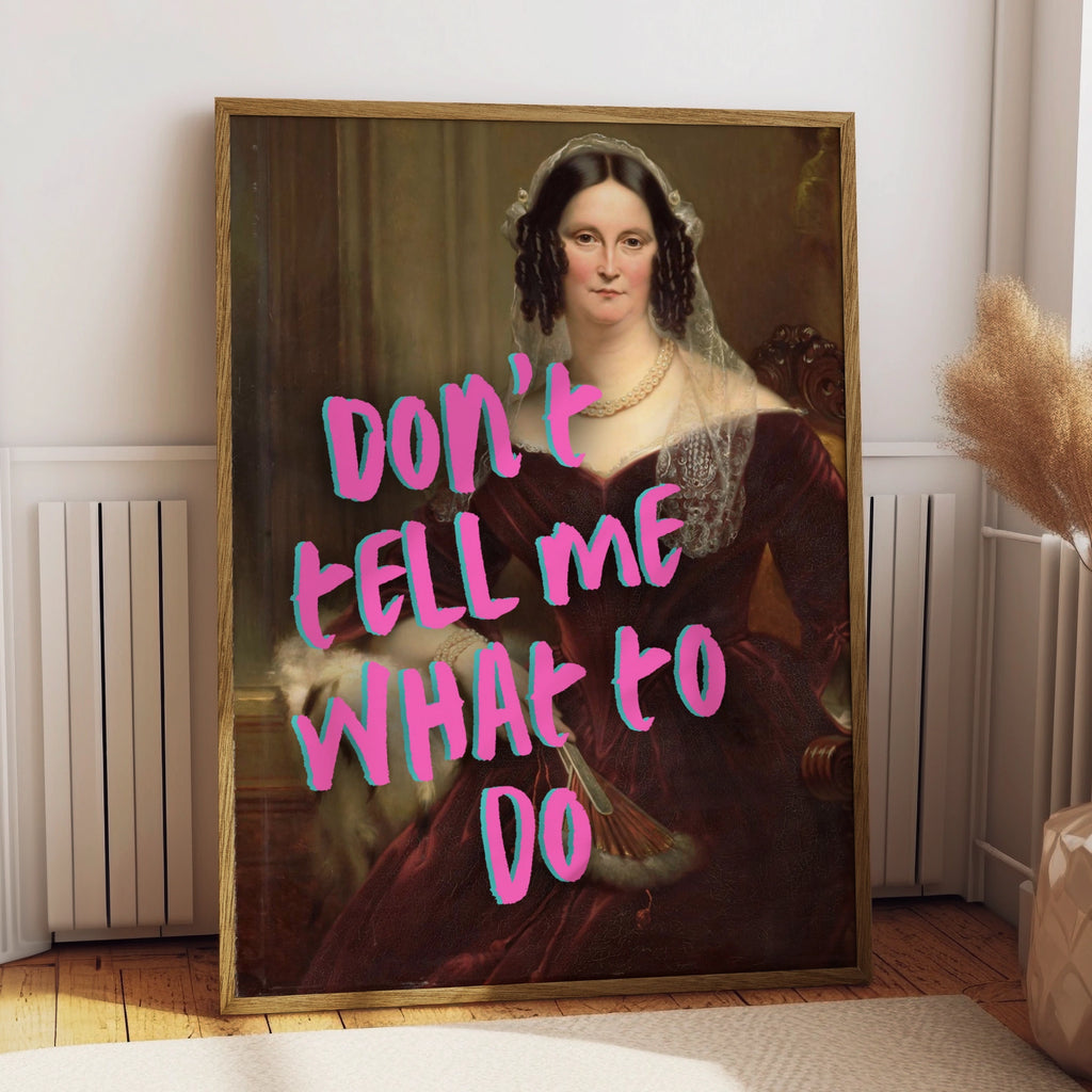 Don't Tell Me What To Do Poster, Feminist Quote, Funny Classical Art Print